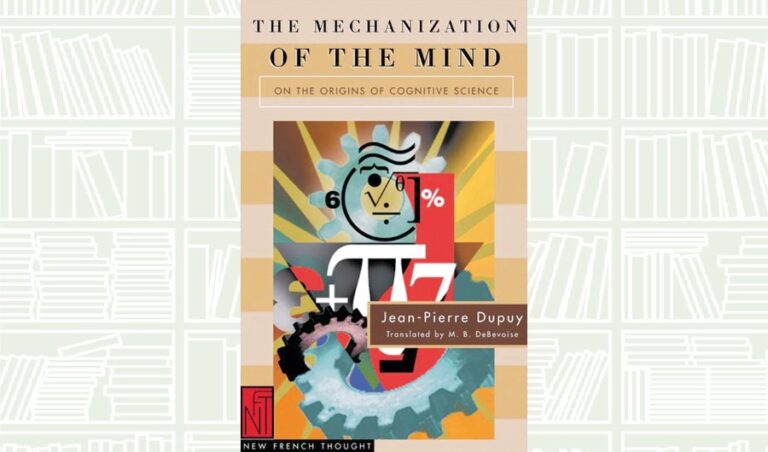 What We Are Reading Today: The Mechanization of the Mind by Jean-Pierre Dupuy