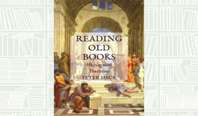 What We Are Reading Today: Reading Old Books: Writing with Traditions by Peter Mack